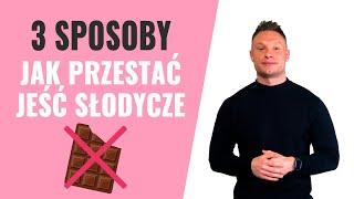 Jak przestać jeść słodycze - 3 sposoby