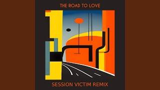 The Road To Love (Session Victim Remix)