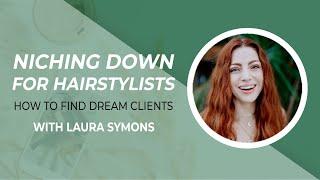 How to niche down and find dream clients as a hairstylist (with Laura Symons)