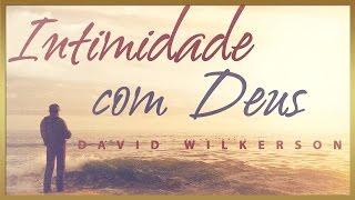 INTIMIDADE Com Deus - David Wilkerson