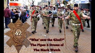 "Wha' saw the 42nd?" - The Pipes & Drums of The Black Watch