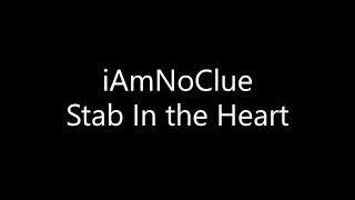 iAmNoClue - Stab in the Heart (Lyrics)