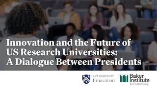 Innovation and the Future of US Research Universities: A Dialogue Between Presidents