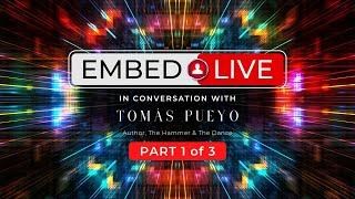 #EmbedLIVE | Tomás Pueyo, Author, The Hammer & The Dance (Part 1)