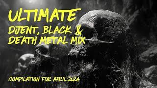 ULTIMATE Djent | Black | Death | METAL MIX | Compilation for April 2024