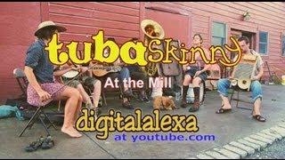 Tuba Skinny- At The Mill- "That's It"- MORE at DIGITALALEXA channel