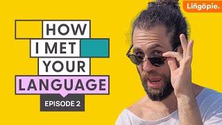 How I met your language and exploring the World | Lingopie Podcast