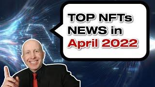 HOTTEST NFT NEWS IN APRIL 2022 - SPECIAL DIGEST EDITION ABOUT NFTS ON CRYPTOINVESTCLUB