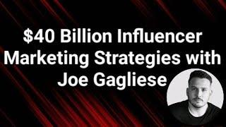 $40 Billion Influencer Marketing Strategies with Joe Gagliese | CEO of Viral Nation