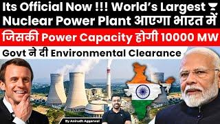 Its Official! World’s Largest Nuclear Power Plant to come in India with Power Capacity of 10000 MW