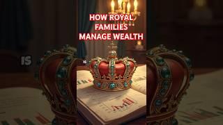 The Crown Economies: How Royal Families Manage Their Wealth #shorts #royalwealth