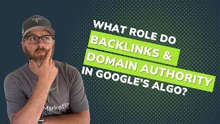 What Role Do Backlinks and Domain Authority Play in Google's Algorithm?