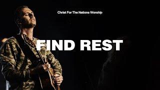 Find Rest - David Moore & Christ For The Nations Worship