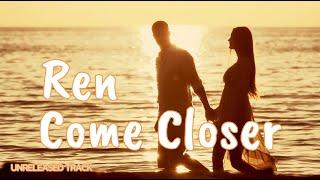 Ren - "Come Closer" | Showroom Partners Entertainment@RenMakesMusic