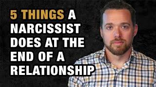 5 Things a Narcissist Does at the End of a Relationship