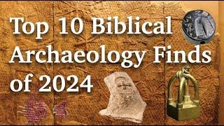 Top 10 Biblical Archaeology Discoveries of 2024