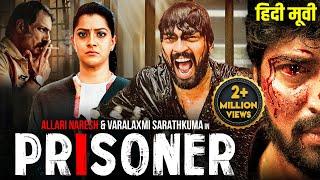 Allari Naresh's PRISONER - Hindi Dubbed Movie | Varalaxmi Sarathkumar, Navami | South Action Movie