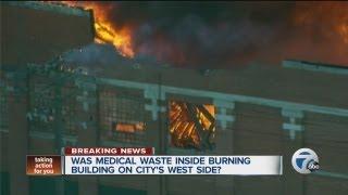 Was medical waste inside burning building on city's west side?