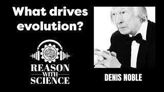 What drives evolution | Denis Noble | Reason with Science | Darwin | Selfish genes | Richard Dawkins