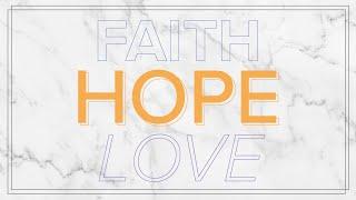 HOPE // Faith, Hope and Love