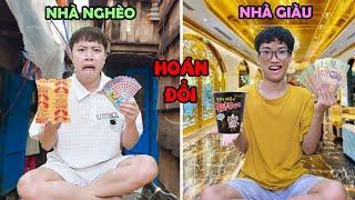 Hoán Đổi Thân Phận NHÀ GIÀU vs NHÀ NGHÈO