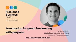 Freelancing for good: freelancing with purpose with Alistair Webster