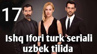 ISHQ IFORI 17-QISM YANGI TURK SERIALI UZBEK TILIDA 2019 | ИШҚ ИФОРИ 17-ҚИСМ ЯНГИ ТУРК СЕРИАЛИ