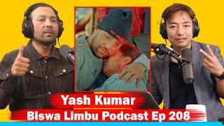 Yash Kumar !! Biswa Limbu Podcast Ep 208 @yashkumar1116