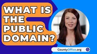 What Is The Public Domain? - CountyOffice.org