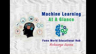 Machine Learning at a Glance @FAMEWORLDEDUCATIONALHUB