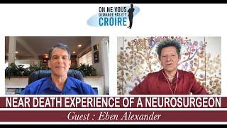 EBEN ALEXANDER  Near Death Experience of a neurosurgeon