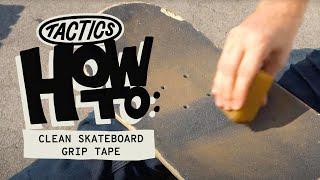 How to Clean Skateboard Grip Tape | Tactics