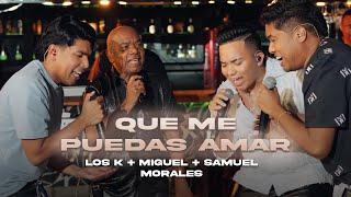 Que Me Puedas Amar, Los K Morales. Kanner y Keyner Morales ft. Miguel Morales, Samuel Morales (Live)