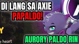 Bukod sa Axie, PALDO RIN AKO DITO | Aurory Updates