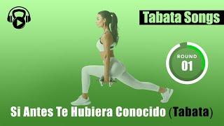 Tabata Songs - "Si Antes Te Hubiera Conocido (Tabata)" w/ Tabata Timer