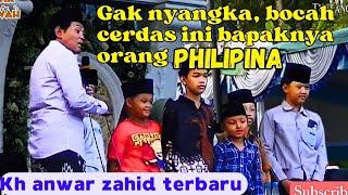 GAK NYANGKA BOCAH CERDAS BAPAKNYA PHILIPINA - KH ANWAR ZAHID