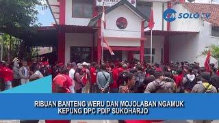 Ribuan Banteng Weru Dan Mojolaban Ngamuk, Kepung Dpc Pdip Sukoharjo