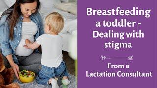 Strategies to Overcome The Stigma Of Breastfeeding A Toddler