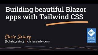 Building beautiful Blazor apps with Tailwind CSS - Chris Sainty - NDC Oslo 2021