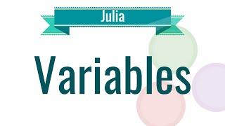 Julia Tutorial - 1. Variables