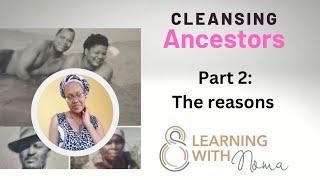 Cleansing Ancestors: Part 2 The reasons