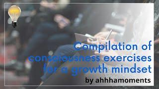 GROWTH MINDSET STRATEGIES - Compilation Of Consciousness Exercises For A Growth Mindset