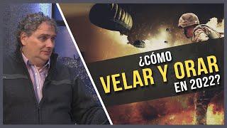 Cómo velar y orar en 2022 // Charlas Bíblicas