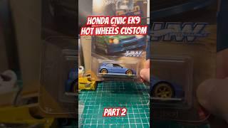 Hot wheels Custom Honda Civic EK9 Custom - Part 2 #hotwheelscollector #hotwheelscustom #hotwheels