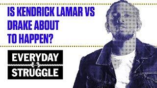 Is Kendrick Lamar vs Drake About to Happen | Everyday Struggle