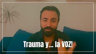 Trauma y... la VOZ.