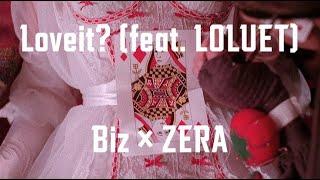  사랑은 맹목이야 : Biz × ZERA _ Loveit? (feat. LOLUET) [가사/해석/발음/독음/번역/lyrics]