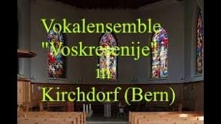 Vokalensemble"Voskresenije" in der Schweiz- Konzert in Kirchdorf