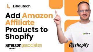 How To Add Amazon Affiliate Products to Shopify