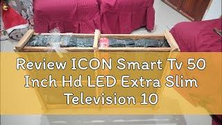 Review ICON Smart Tv 50 Inch Hd LED Extra Slim Television 109cm X 70cm